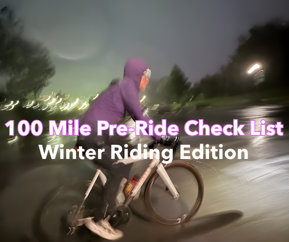 100 Mile Pre-Ride Check List: Cold, Windy, Rainy Edition